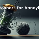 Metaphors for Annoying