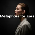 Metaphors for Ears