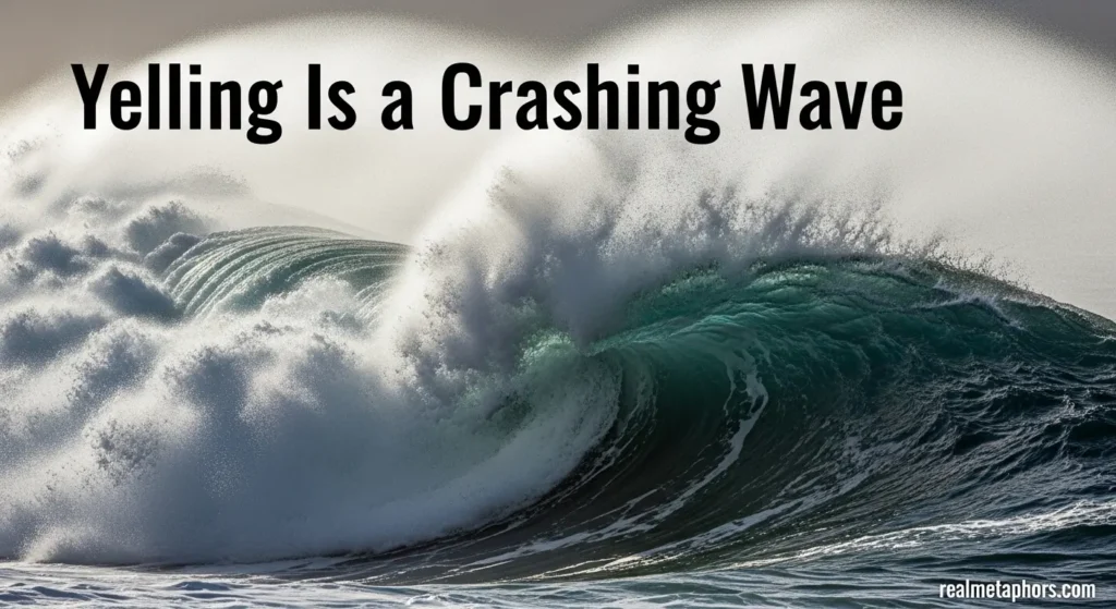 Yelling Is a Crashing Wave