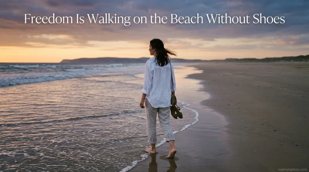 Freedom Is Walking on the Beach Without Shoes